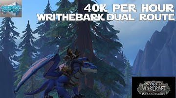 Where to Farm Writhebark, 40k per hour Route! - World of Warcraft: Dragonflight Gold Making Guide