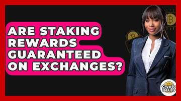 Are Staking Rewards Guaranteed On Exchanges? - CryptoBasics360.com