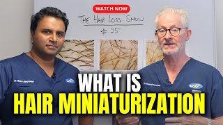 Hair Miniaturization: What Does It Look Like