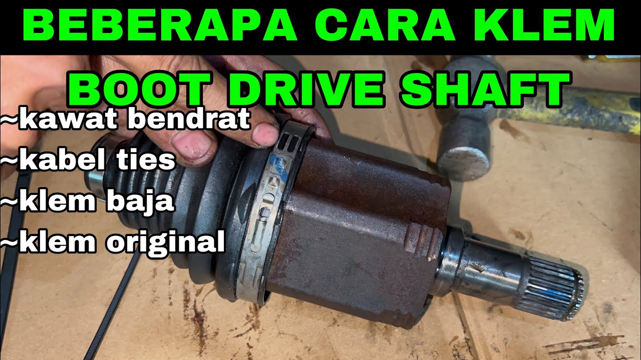BEBERAPA CARA KLEM BOOT DRIVE SHAFT….