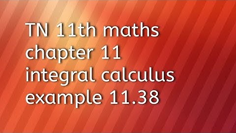 TN 11th maths chapter 11integral calculus example 11.38
