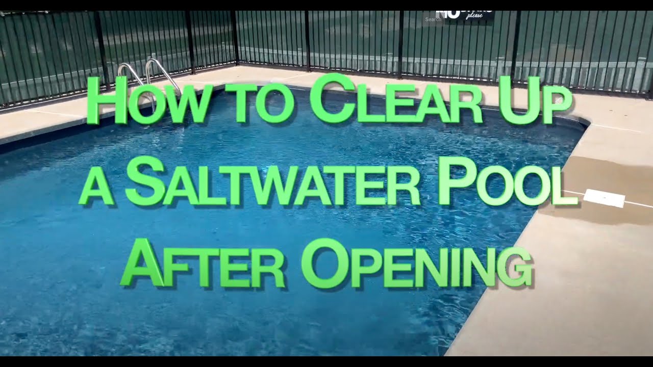 How to Clear Up a Saltwater Pool After Opening - YouTube