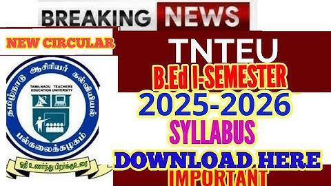 TNTEU B.Ed I-SEMESTER SYLLABUS 2025-2026 DOWNLOAD HERE SYLLABUS DETAILS