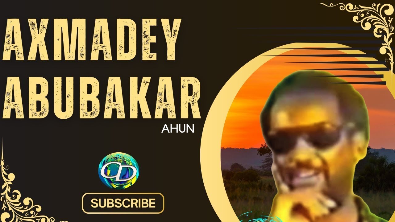 Axmadey Abuukar Ahun | Heestii Qaahira
