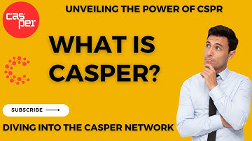 What is Casper? Diving into the Casper Network: Unveiling the Power of CSPR Cryptocurrency