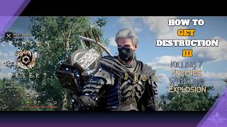 How to Get Destruction III | Killing 7 Enemies With One Explosion - Crimson Desert