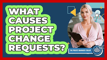 What Causes Project Change Requests?