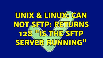 Unix & Linux: Can not sftp: returns 128 "is the sftp server running"
