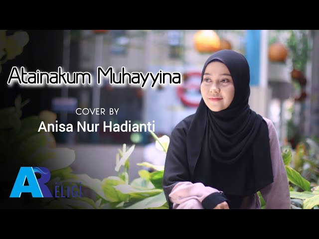 Atainakum Muhayyina - Anisa Nur Hadianti | AN NUR RELIGI class=