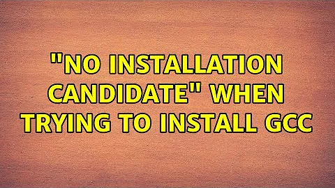 "No Installation Candidate" when trying to install gcc