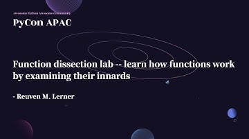 Function Dissection Lab - Learn How Functions Work...｜Reuven M. Lerner｜PyCon APAC 2022