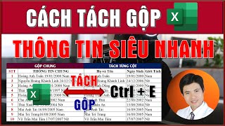 THỦ THUẬT EXCEL | CÁCH TÁCH GỘP THÔNG TIN: HỌ TÊN, NGÀY SINH, GIỚI TÍNH, ... HÀNG LOẠT SIÊU NHANH.