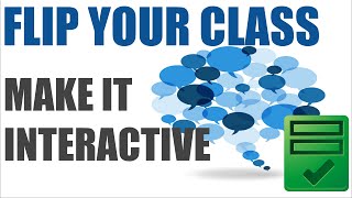 Quick Guide to Flipping Part 5 - Make It Interactive
