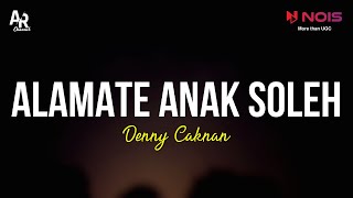 Alamate Anak Sholeh - Denny Caknan (LIRIK)