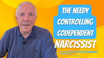 The Needy Controlling Codependent Narcissist