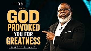 PROVOKED TO PURPOSE: Stop Settling for Less | Bishop T.D. Jakes