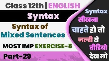 Most Imp Exercise-8,/Syntax of Mixed Sentence,/Class-12th English Grammar,/Board Exams 2022,/Part-29