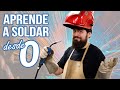 La GUIA DEFINITIVA de soldadura para principiantes. LO QUE DEBES SABER antes de empezar a soldar.