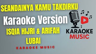 ISQIA HIJRI & ARIFAH LUBAI - SEANDAINYA KAMU TAKDIRKU  ( Karaoke Version )