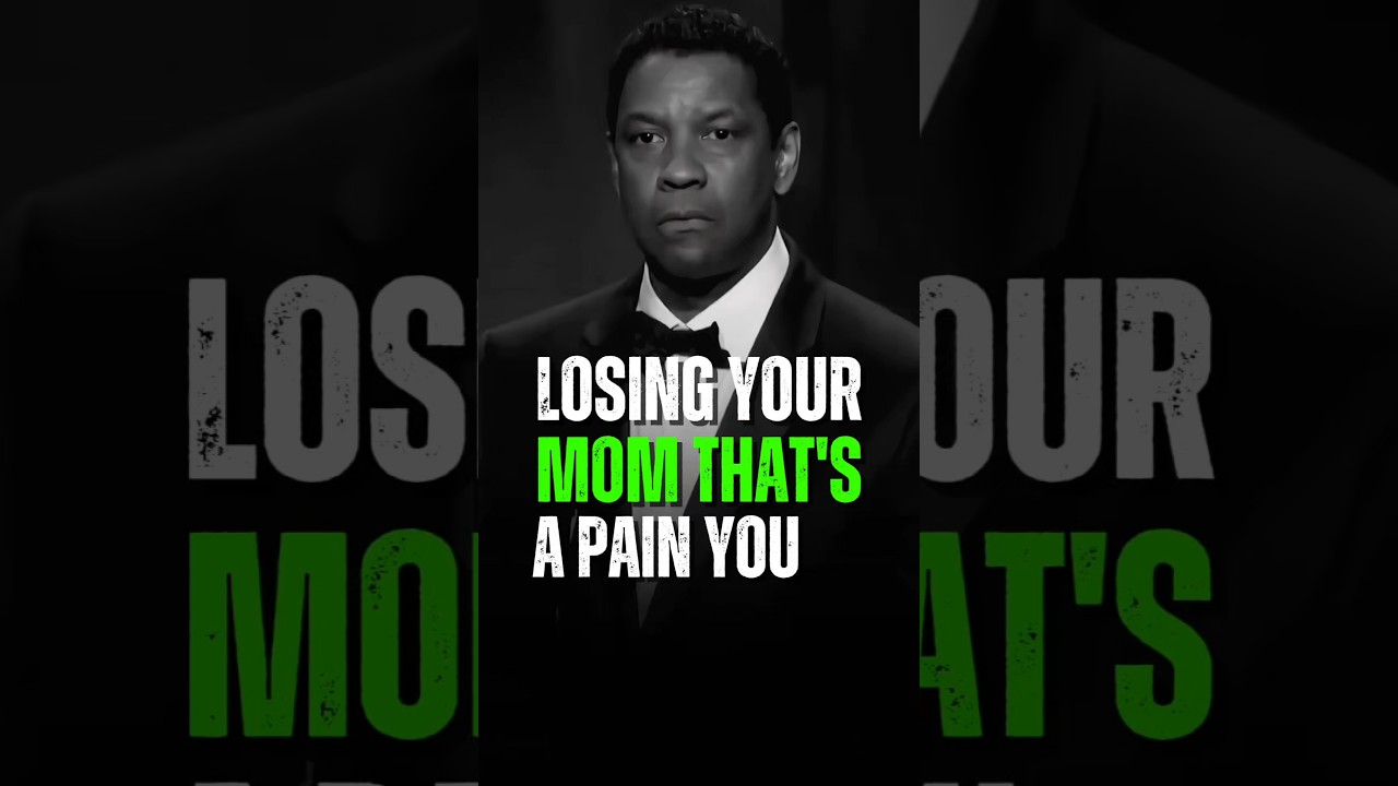 Losing Your Mom That's a Pain You - Denzel Washington 