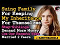 Suing My Family For Hiding Inheritance Money | Step-Siblings Wants More Inheritance Cos Unfair. AITA