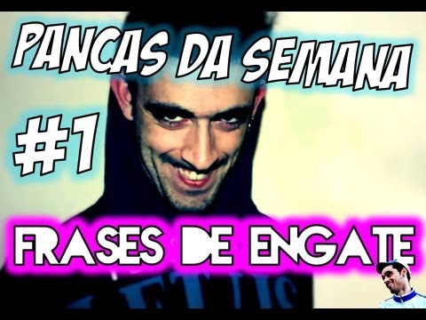 PANCAS DA SEMANA #1 - Frases de Engate