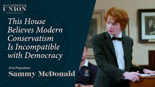Sammy McDonald | This House Believes Modern Conservatism Is Incompatible With Modern Democracy