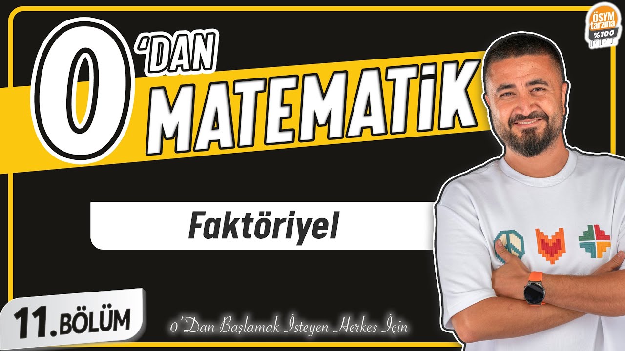 Faktöriyel | 11.BÖLÜM Konu Anlatımı | 0' DAN MATEMATİK
