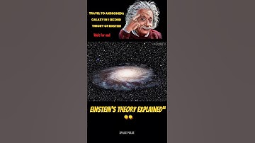 Travel To Andromeda Galaxy In 1 second. || Einstein’s Theory Explained” #space #science #physics