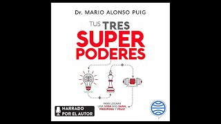 Tus Tres Superpoderes: Logra una Vida más Sana, Próspera y Feliz (Audiolibro) 🎧 de Mario Alonso Puig