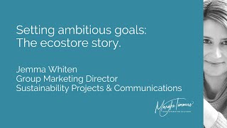 Setting ambitious goals: The ecostore story.