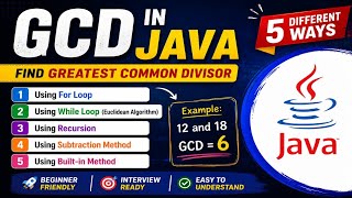 #16 GCD in Java Using 5 Different Ways | For Loop, While Loop, Recursion, Euclidean Algorithm