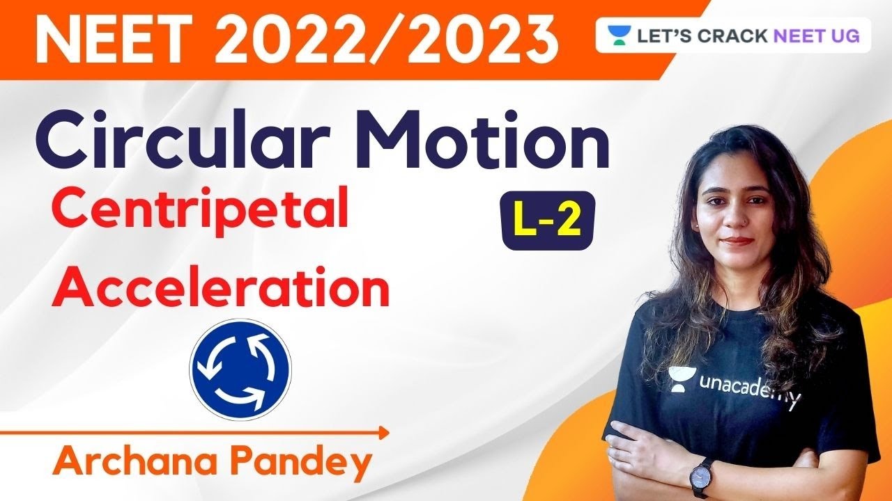 L2: Circular Motion - Centripetal Acceleration | NEET 2022/23 | Archana ...