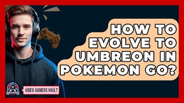 How To Evolve To Umbreon In Pokemon Go? - Video Gamers Vault