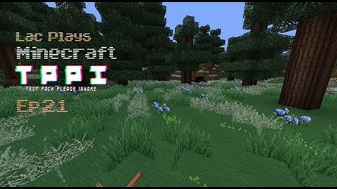 Lac Plays FTB Test Pack Please Ignore Ep 21 Where Have All the Flowers Gone?