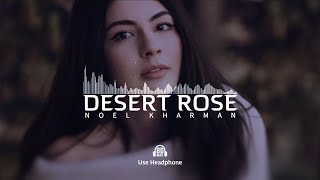 Noel Kharman - Desert Rose (8D Audio) \