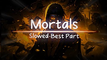 mortals - warriyo (Best part) [slowed] | 🎧 Sonic Vibes🎙️