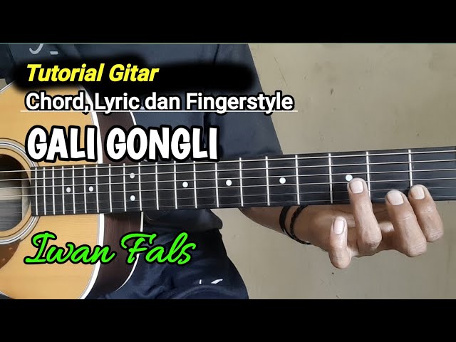 Gali Gongli-Iwan Fals|Tutorial Kunci Gitar lengkap class=