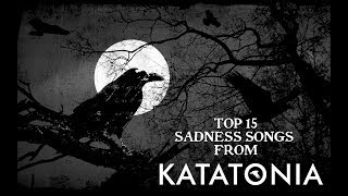 TOP 15 SADNESS SONGS FROM KATATONIA HD