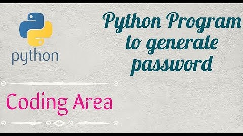 Python Program To Generate Unhackable Password | Coding Area