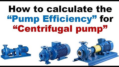 PUMP EFFICIENCY CALCULATION / CENTRIFUGAL PUMP