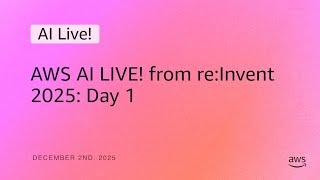 Aws Ai Live From Reinvent 2025 Day 1