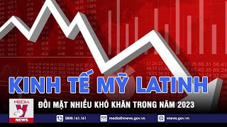 Kinh tế Mỹ Latinh đối mặt nhiều khó khăn trong năm 2023 - Tin thế giới - VNEWS