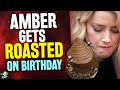 Amber Heard Gets ROASTED On Her Birthday!