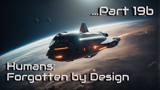 Humans: Forgotten by Design | Part 19b | HFY | A short SciFi Story