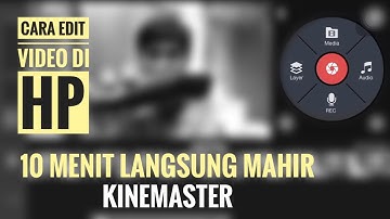 Tutorial Lengkap!! 10 Menit Mahir Edit Video di HP Aplikasi Kinemaster