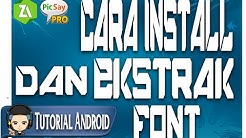 Cara Install dan Mengekstrak Font di PicSay Pro  -Tutorial Android #1 - Durasi: 4.54. 