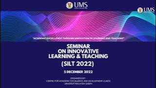SEMINAR ON INNOVATIVE LEARNING & TEACHING (SILT 2022)