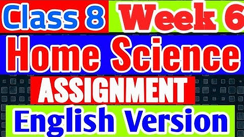 Home Science Assignment (English Version) Class 8| Week 4 | 6th week Home Science Assignment Class 8