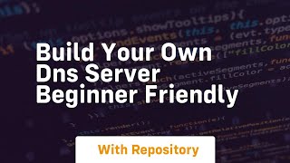 build your own dns server beginner friendly